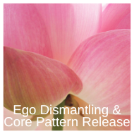Ego Dismantling & Core Pattern Release